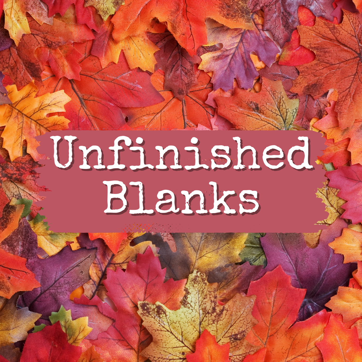 Unfinished Blanks