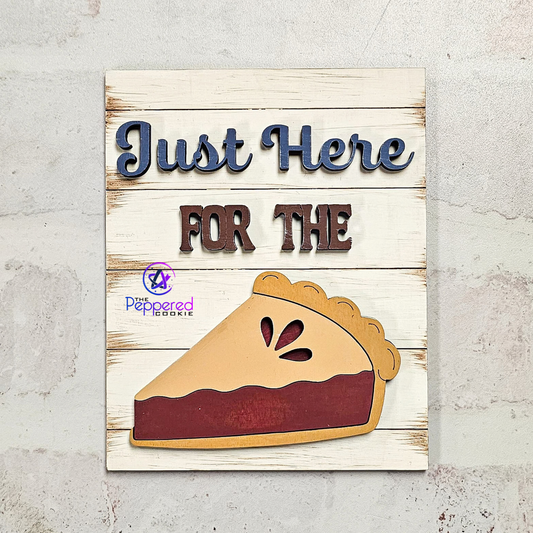 Home Decor - Just Here for the Pie Mini Sign UNFINISHED