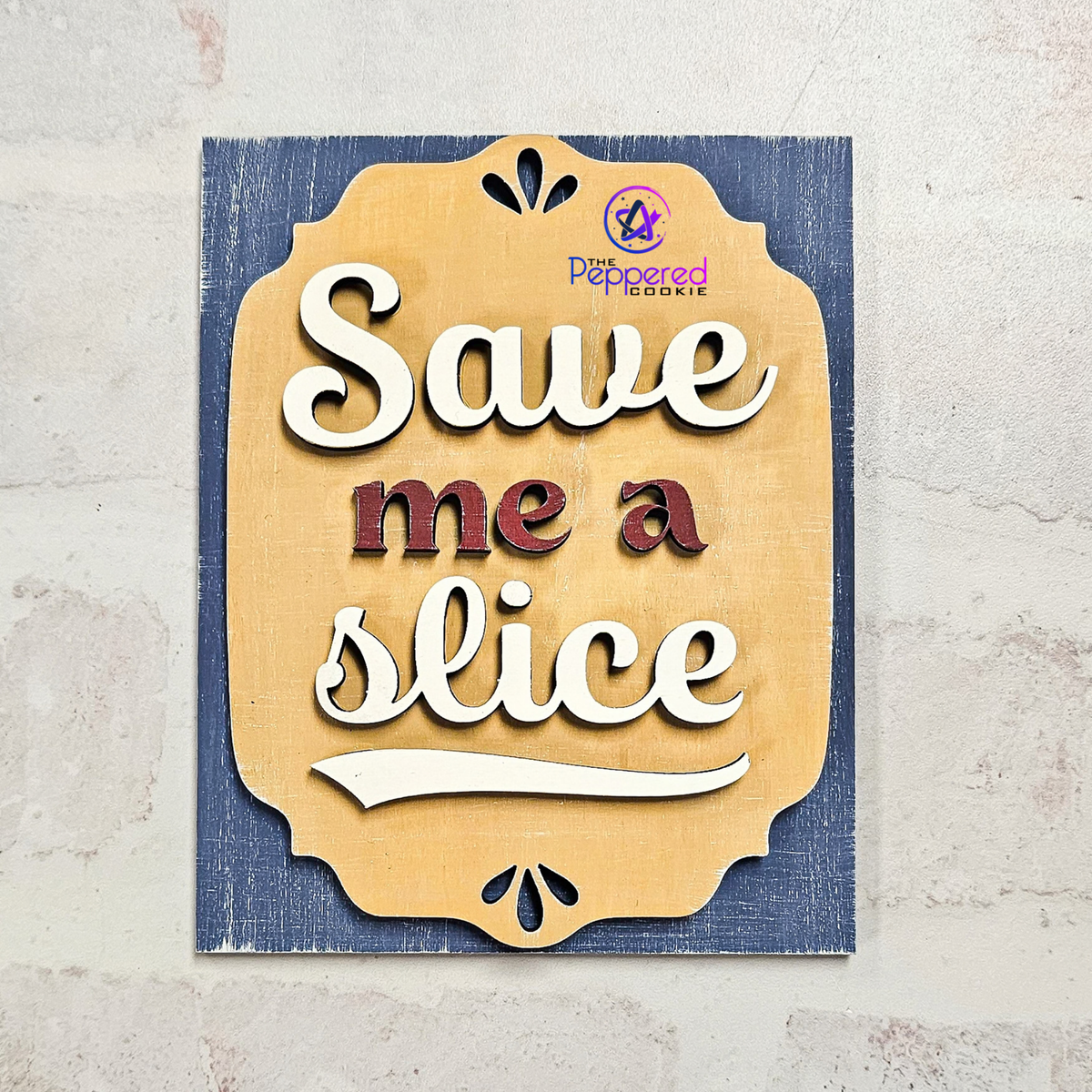 Home Decor - Save Me A Slice Mini Sign UNFINISHED